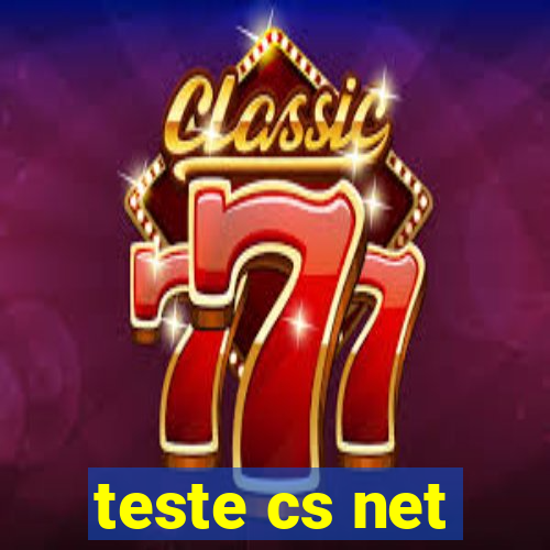 teste cs net